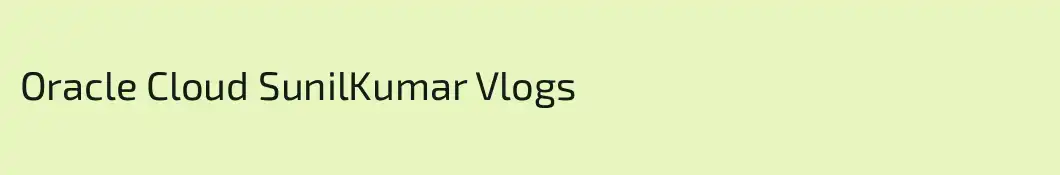 Oracle Cloud SunilKumar Vlogs